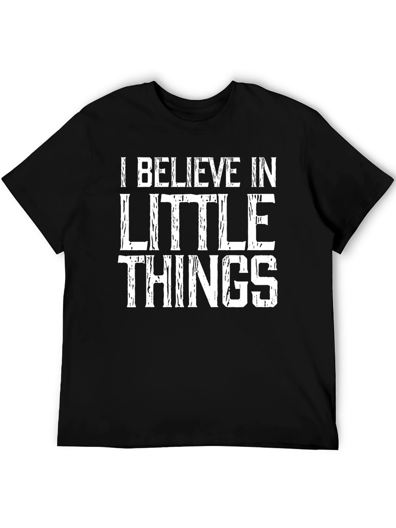 I Believe in Little Things T-Shirt