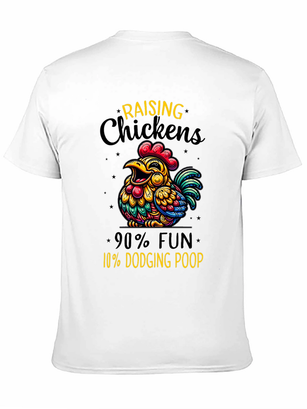 Funny Chicken Raising T-Shirt: 90% Fun 10% Dodging Poop
