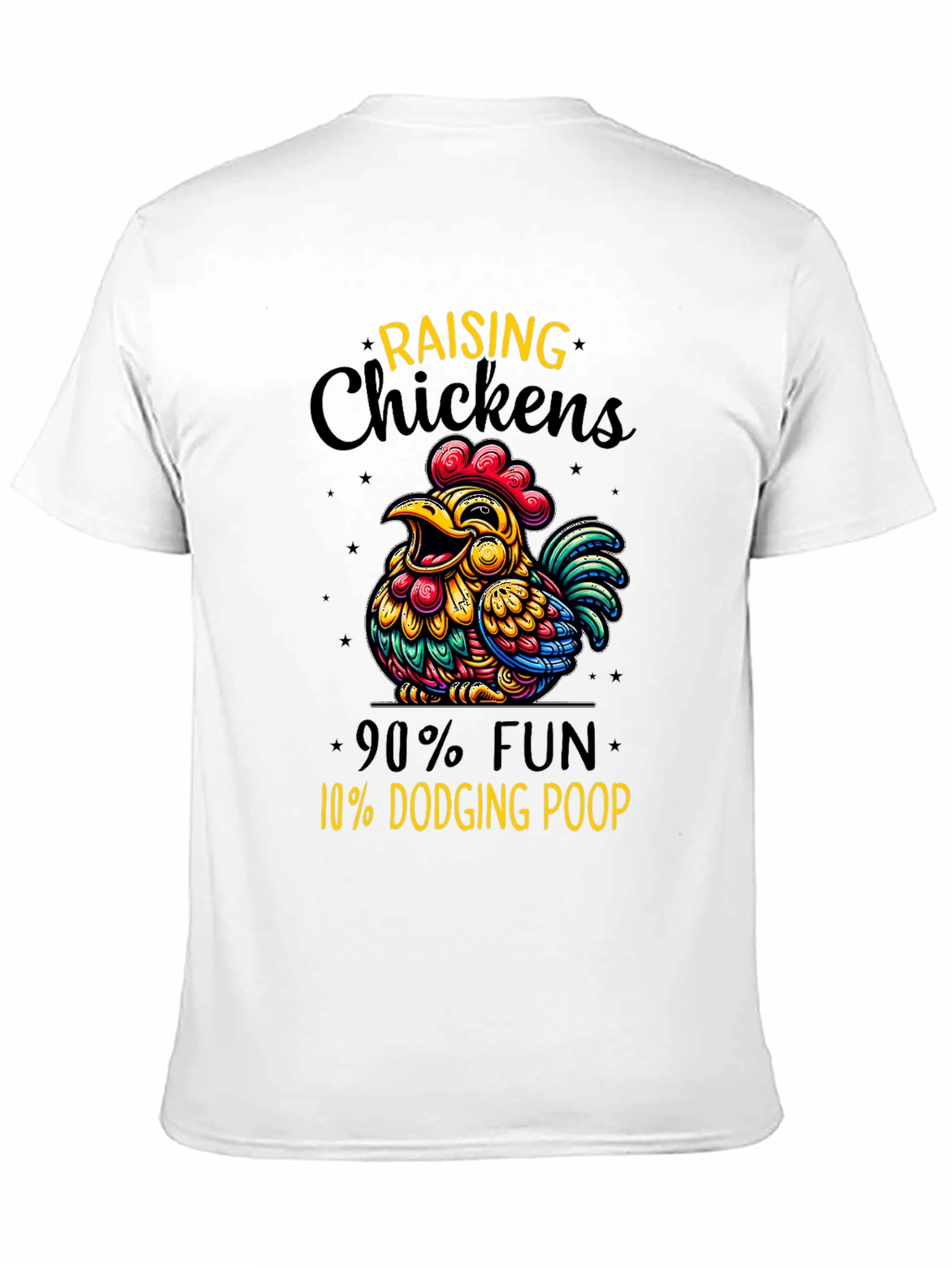 Funny Chicken Raising T-Shirt: 90% Fun 10% Dodging Poop