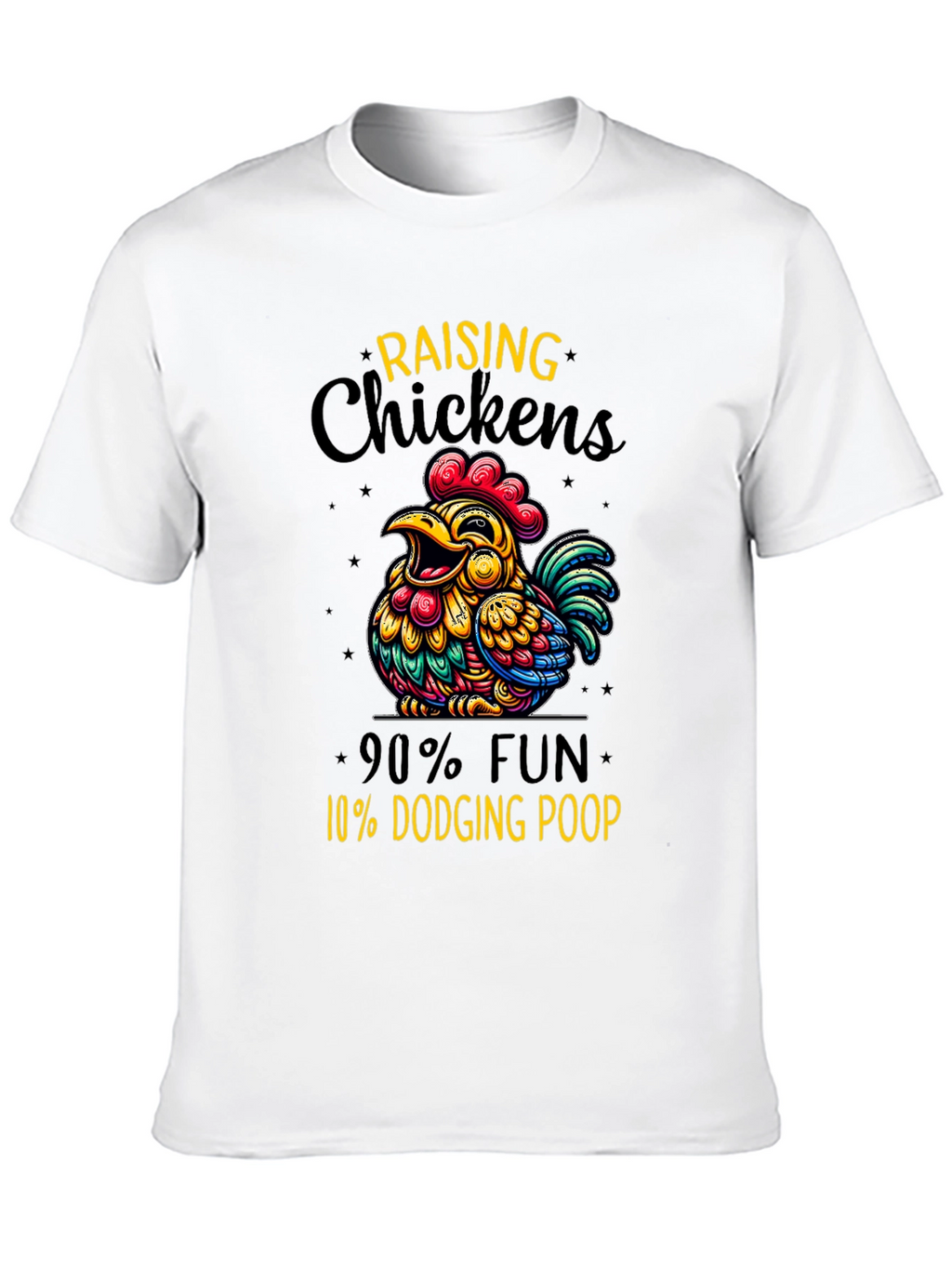 Funny Chicken Raising T-Shirt: 90% Fun 10% Dodging Poop