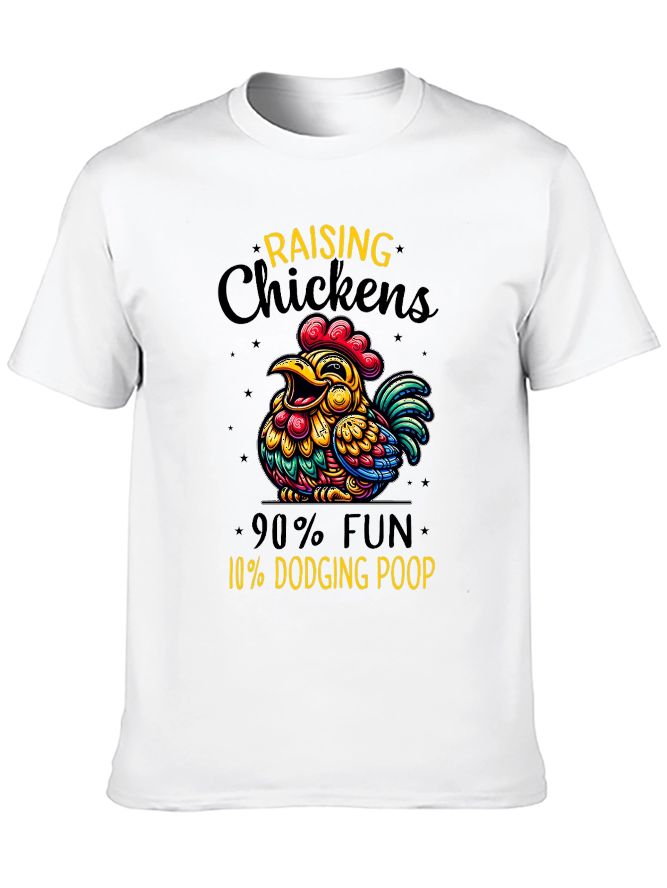 Funny Chicken Raising T-Shirt: 90% Fun 10% Dodging Poop