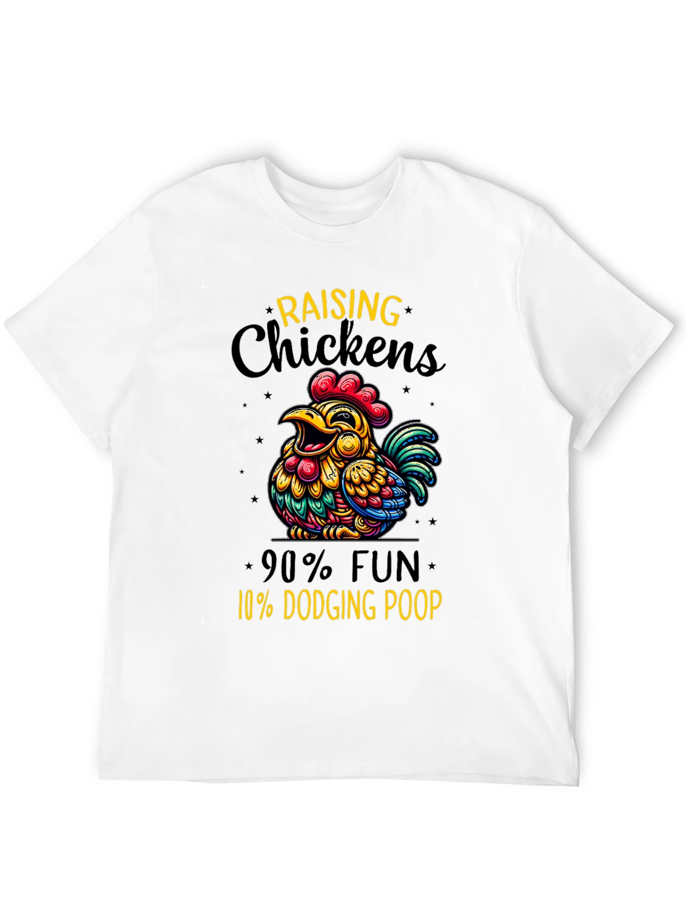 Funny Chicken Raising T-Shirt: 90% Fun 10% Dodging Poop