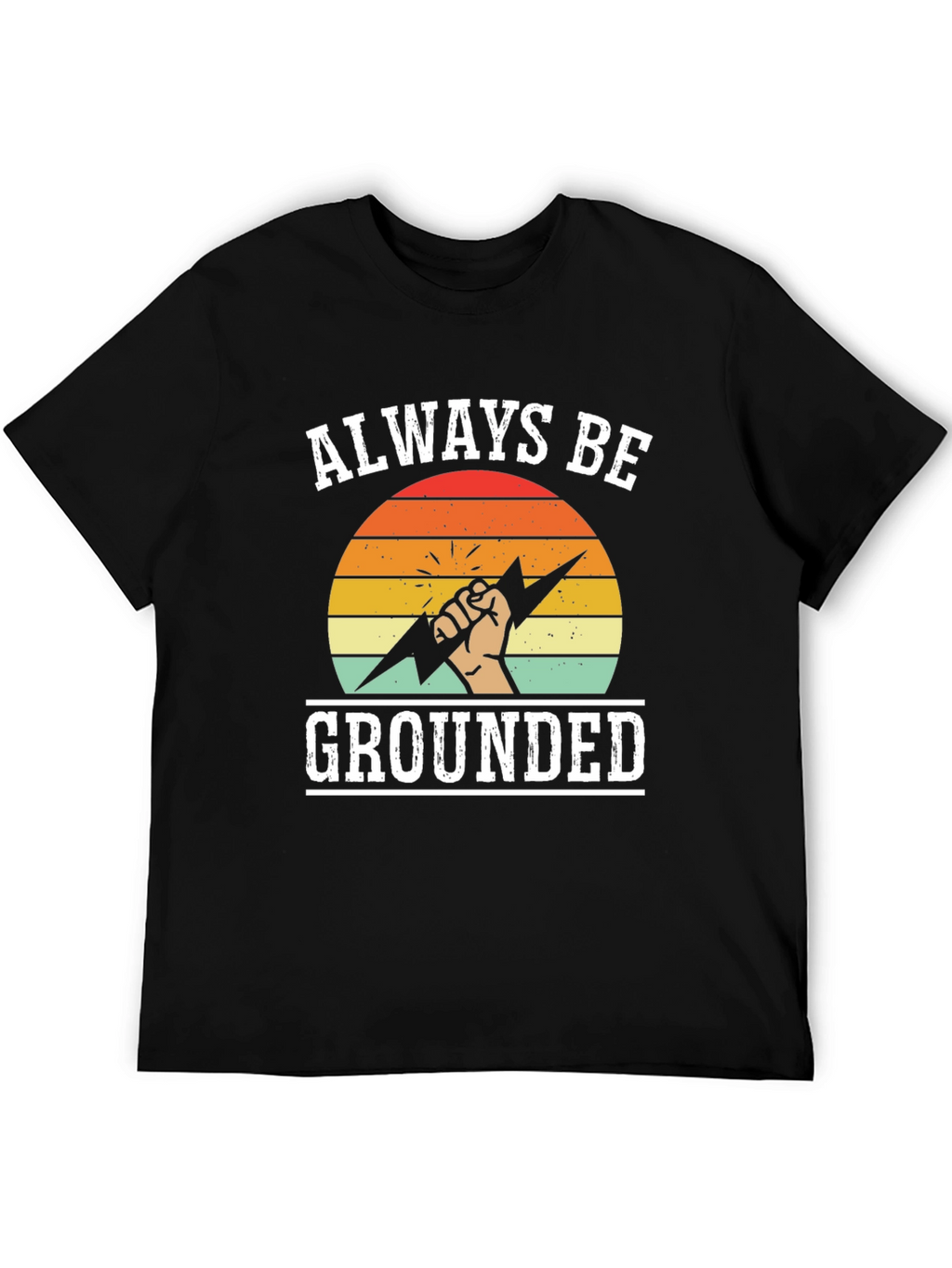 Always Be Grounded T-Shirt - Funny Electrician Tee