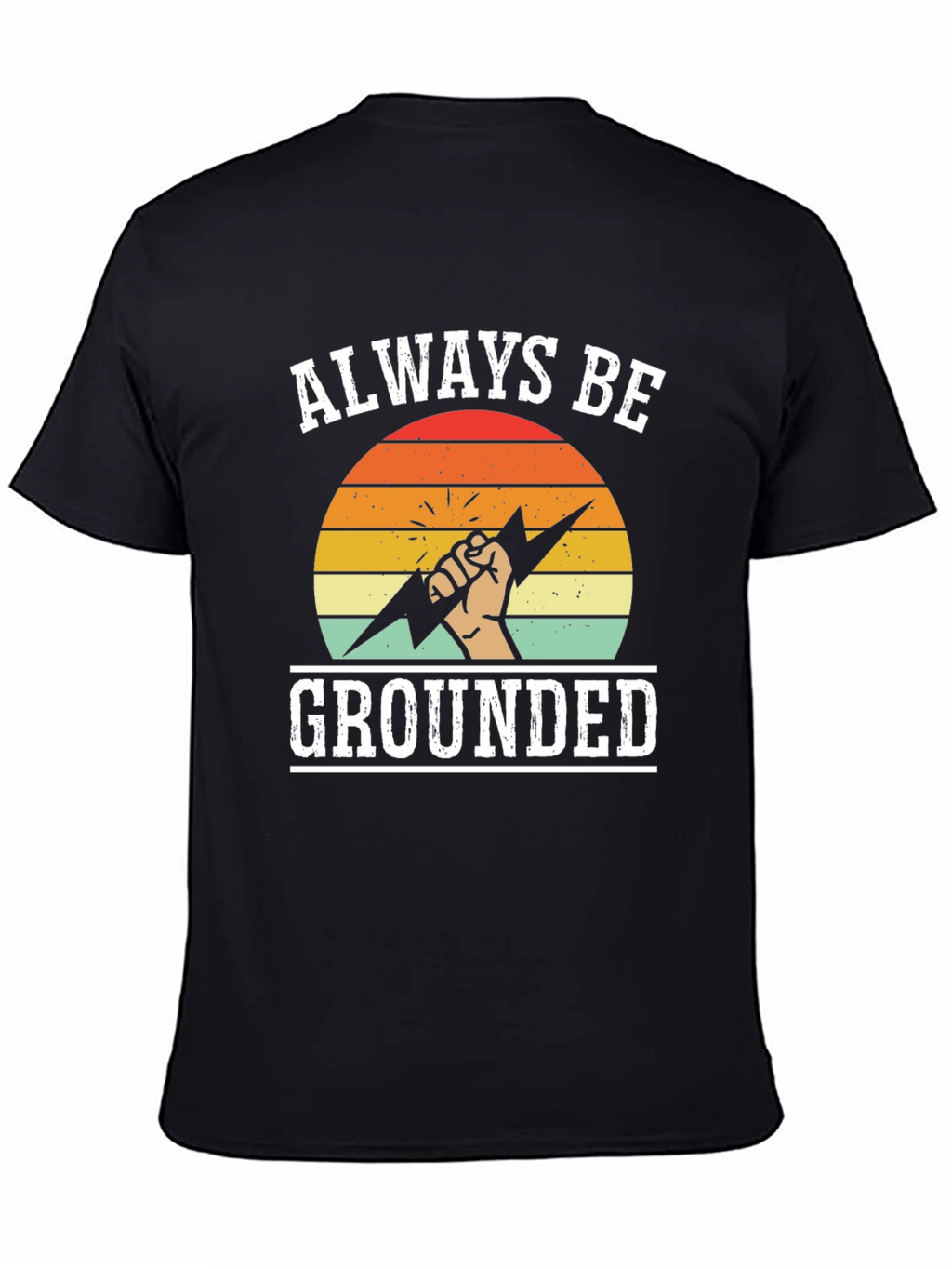 Always Be Grounded T-Shirt - Funny Electrician Tee