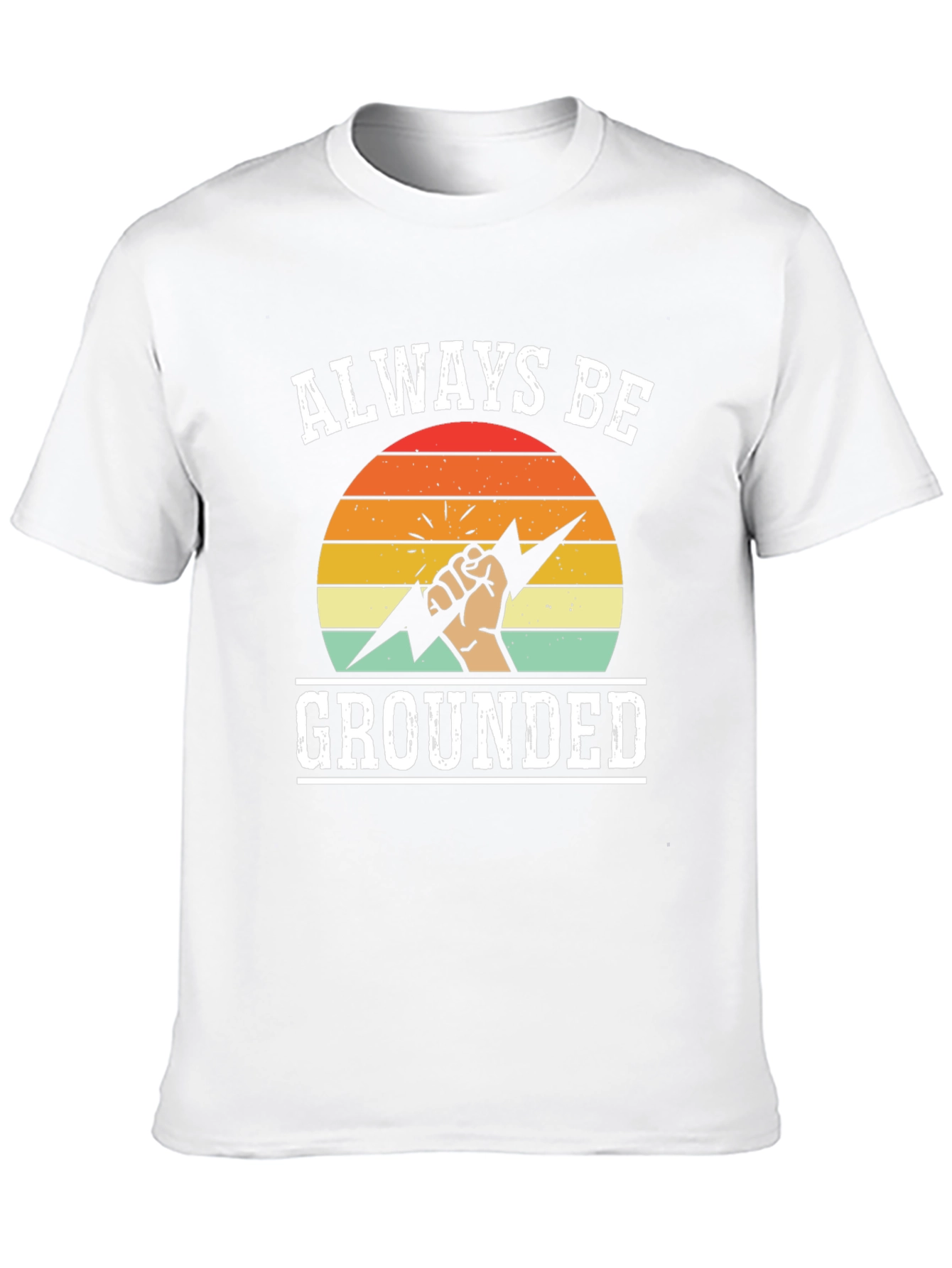 Always Be Grounded T-Shirt - Funny Electrician Tee