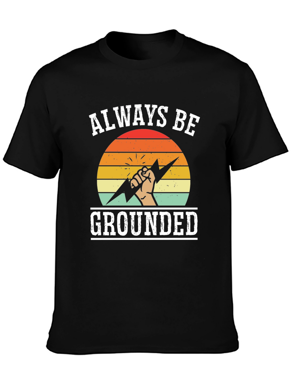 Always Be Grounded T-Shirt - Funny Electrician Tee