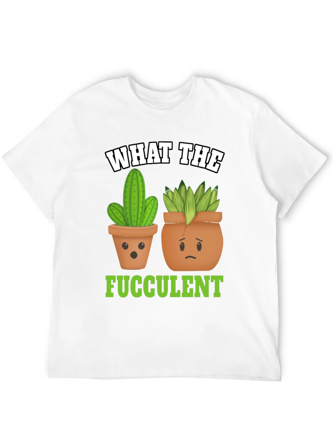 Funny What The Fucculent Plant Graphic T-Shirt