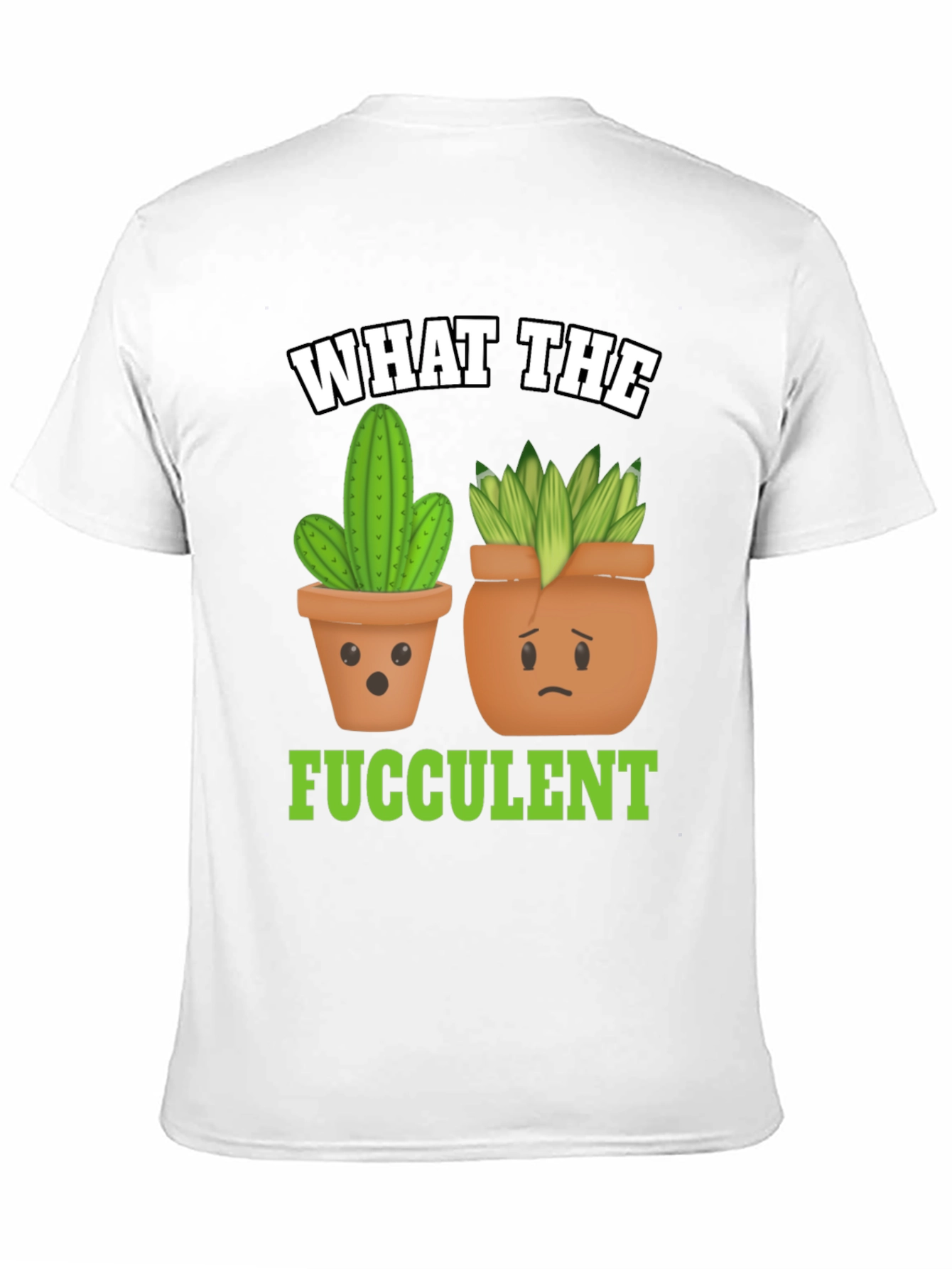 Funny What The Fucculent Plant Graphic T-Shirt