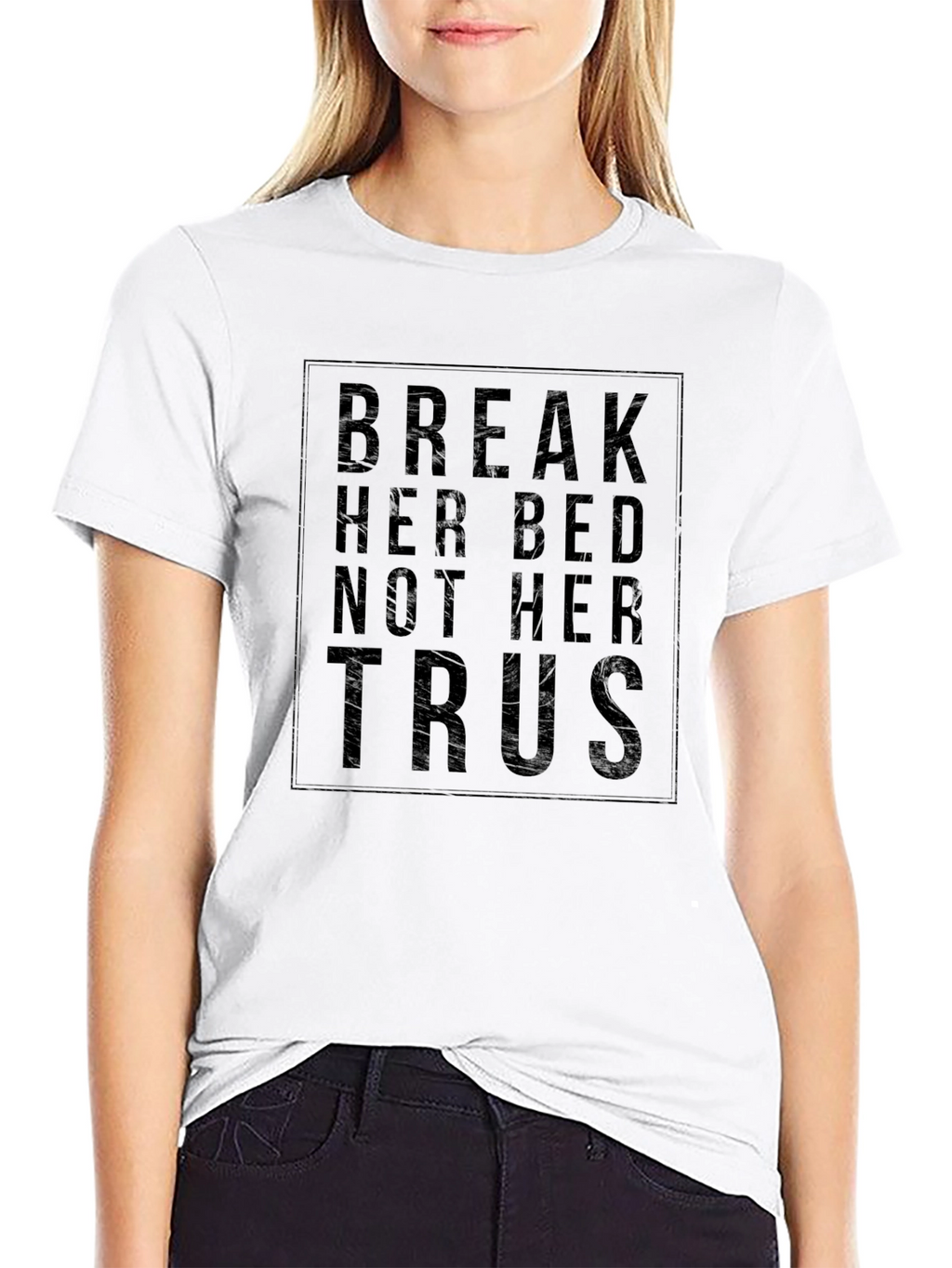 Break Her Bed Not Her Trust Black Graphic T-Shirt