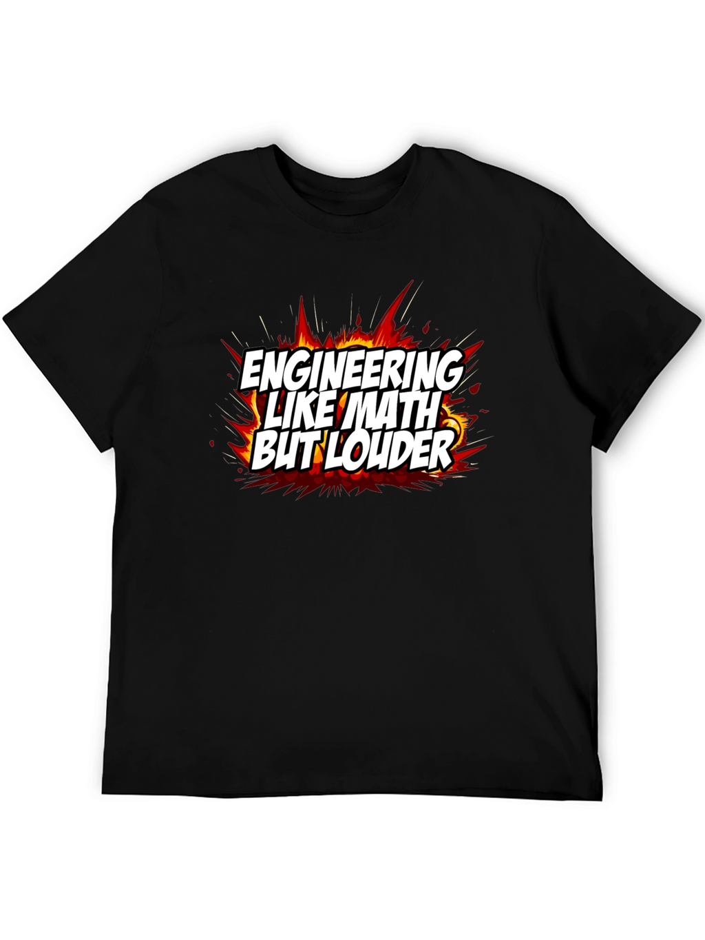 Engineering Like Math But Louder T-Shirt