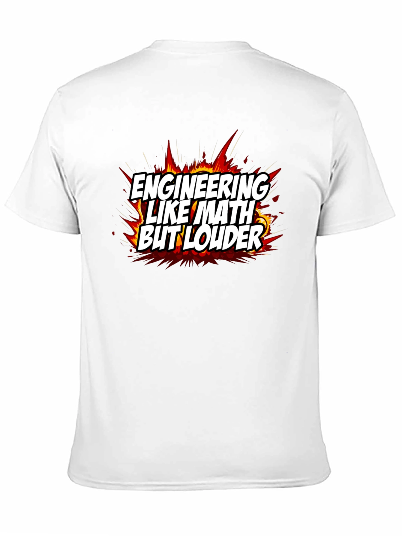 Engineering Like Math But Louder T-Shirt