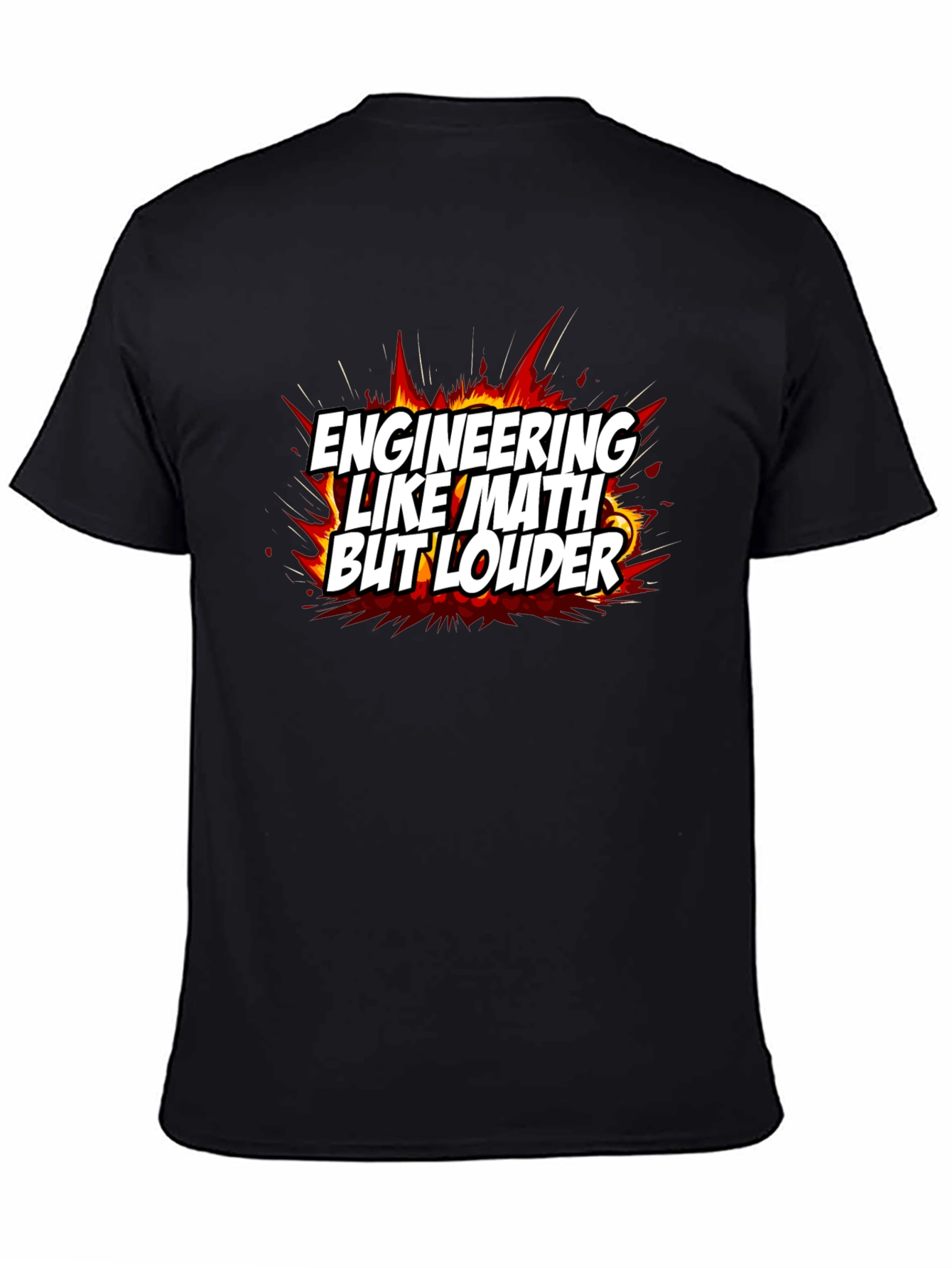 Engineering Like Math But Louder T-Shirt