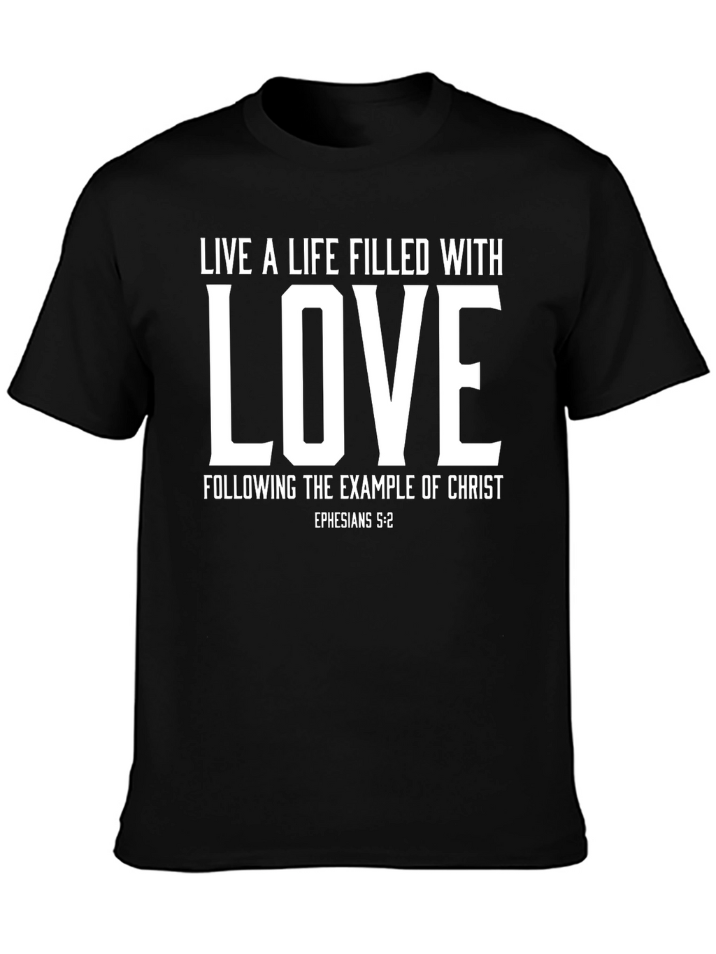 Live a Life Filled With Love T-Shirt