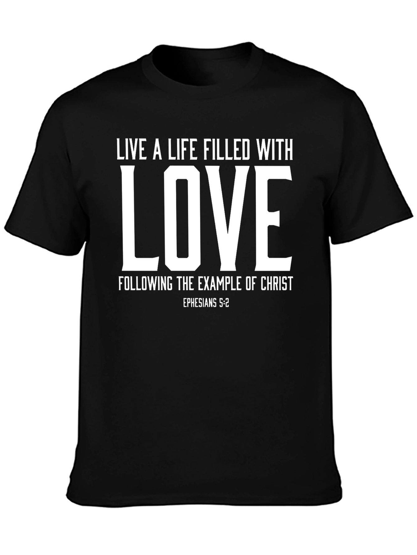 Live a Life Filled With Love T-Shirt