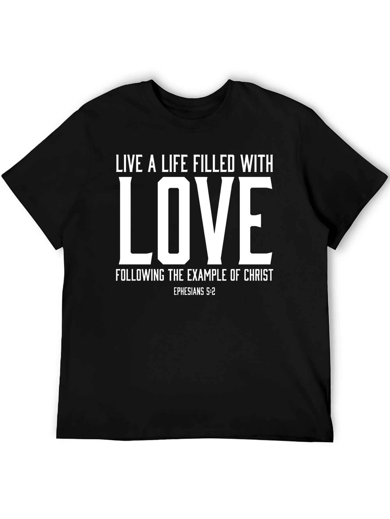 Live a Life Filled With Love T-Shirt