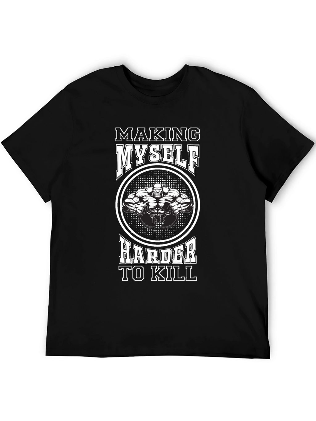 Making Myself Harder To Kill T-Shirt