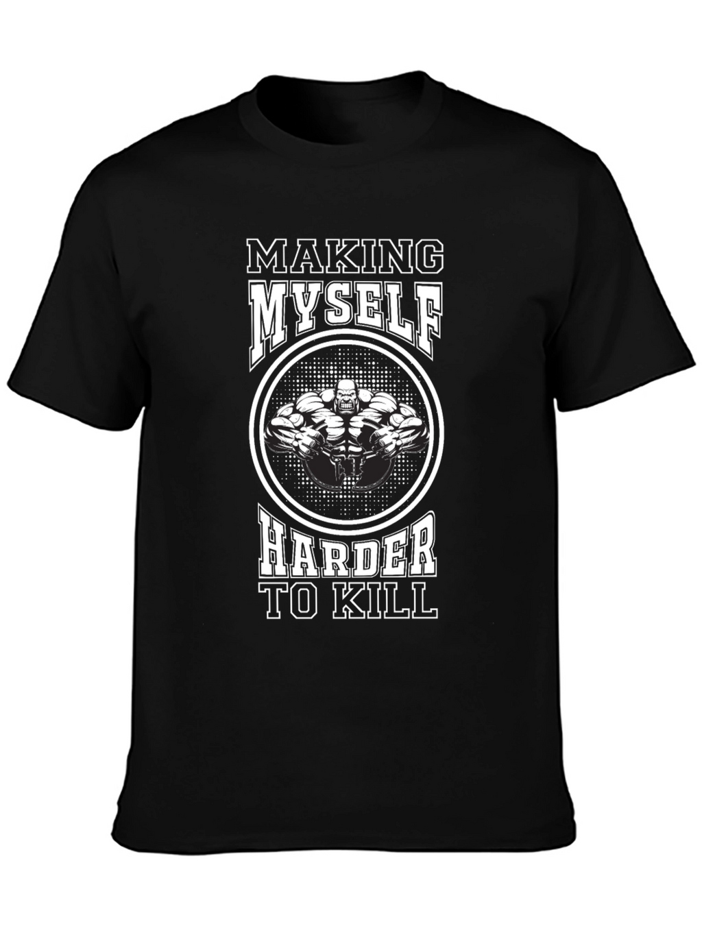 Making Myself Harder To Kill T-Shirt