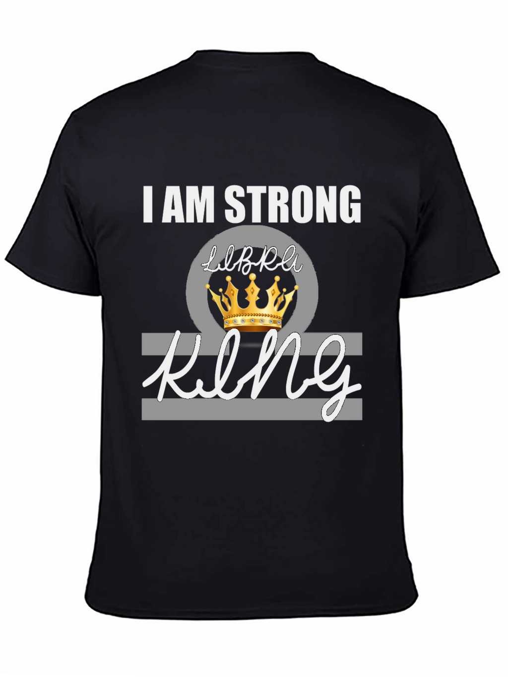 I Am Strong Libra King Graphic Tee
