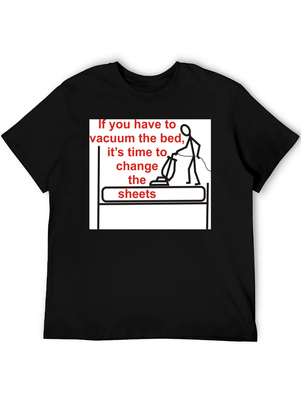 Vacuum the Bed T-Shirt - Funny Housekeeping Humor