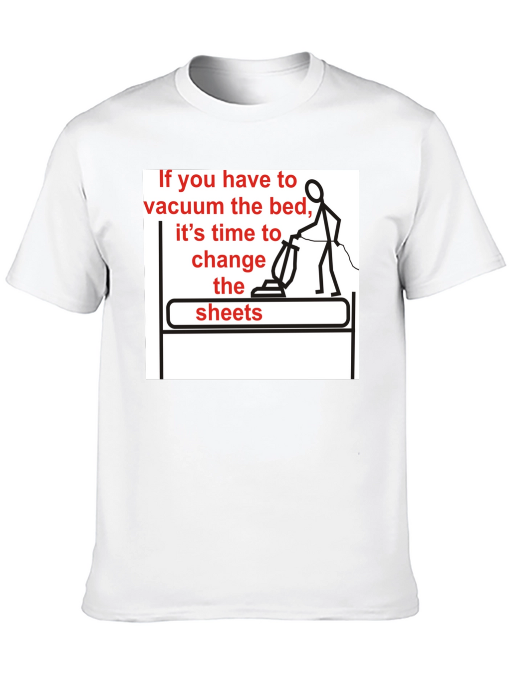 Vacuum the Bed T-Shirt - Funny Housekeeping Humor