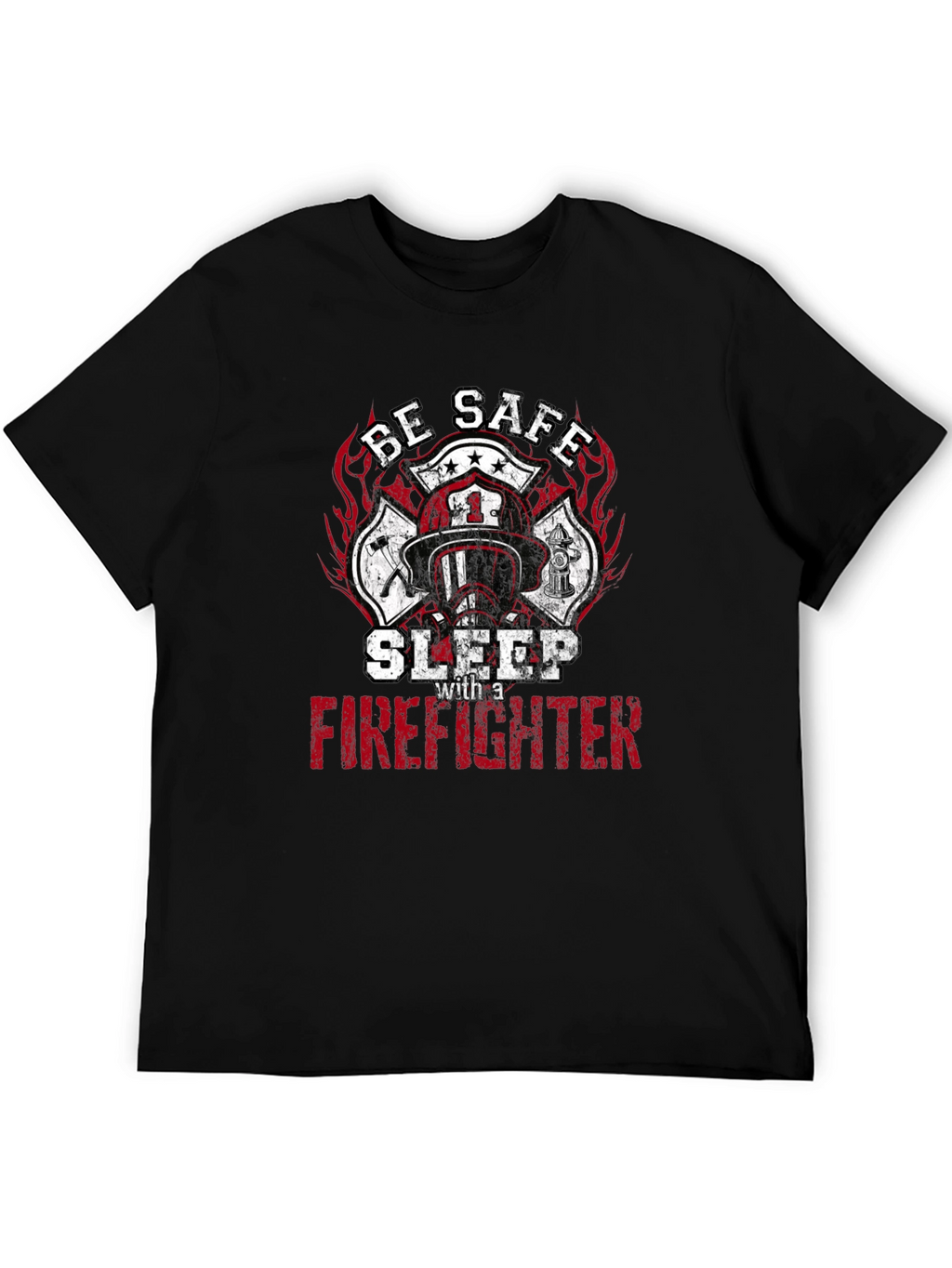 Be Safe Sleep with a Firefighter Graphic Tee