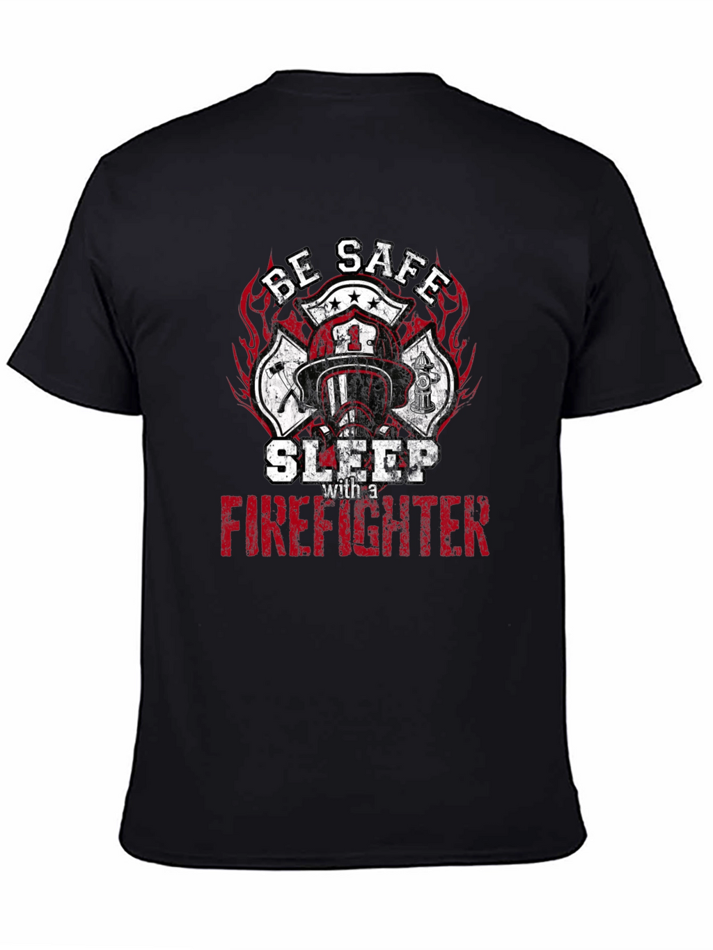 Be Safe Sleep with a Firefighter Graphic Tee