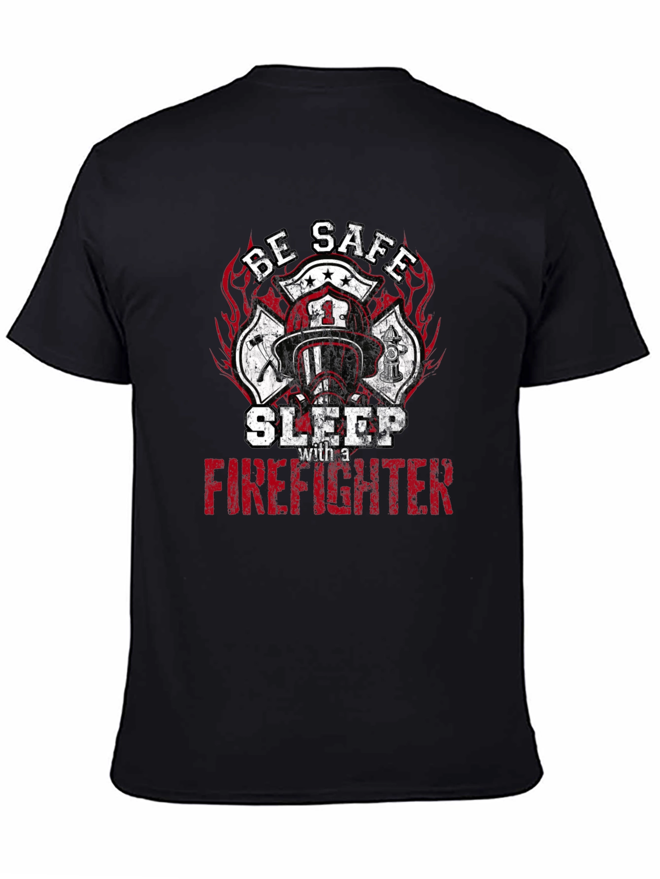 Be Safe Sleep with a Firefighter Graphic Tee