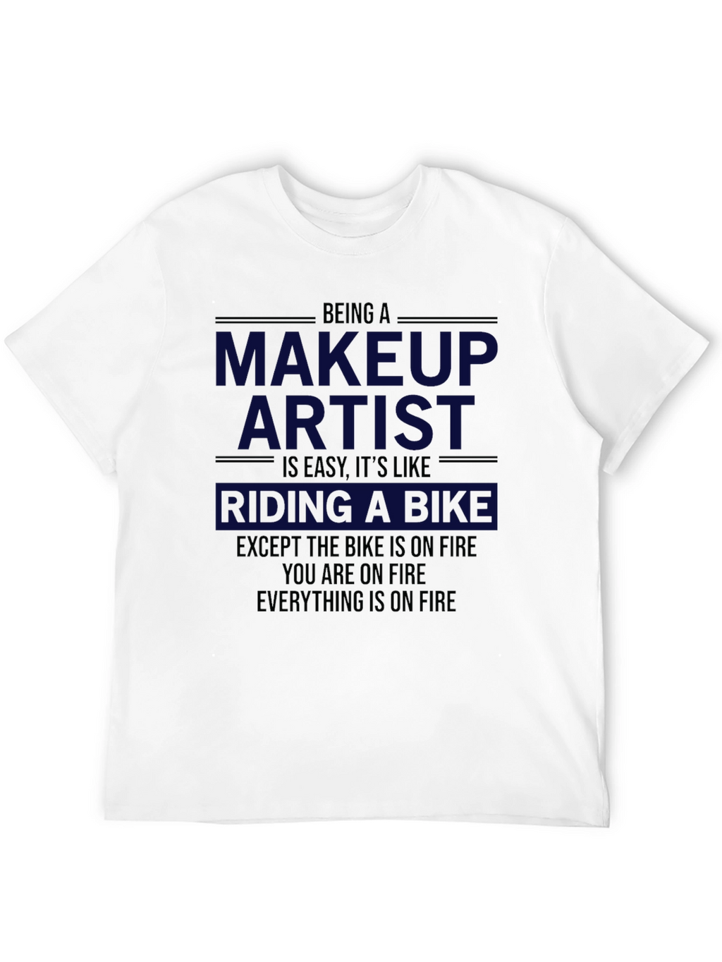 Makeup Artist On Fire T-Shirt - Funny Gift