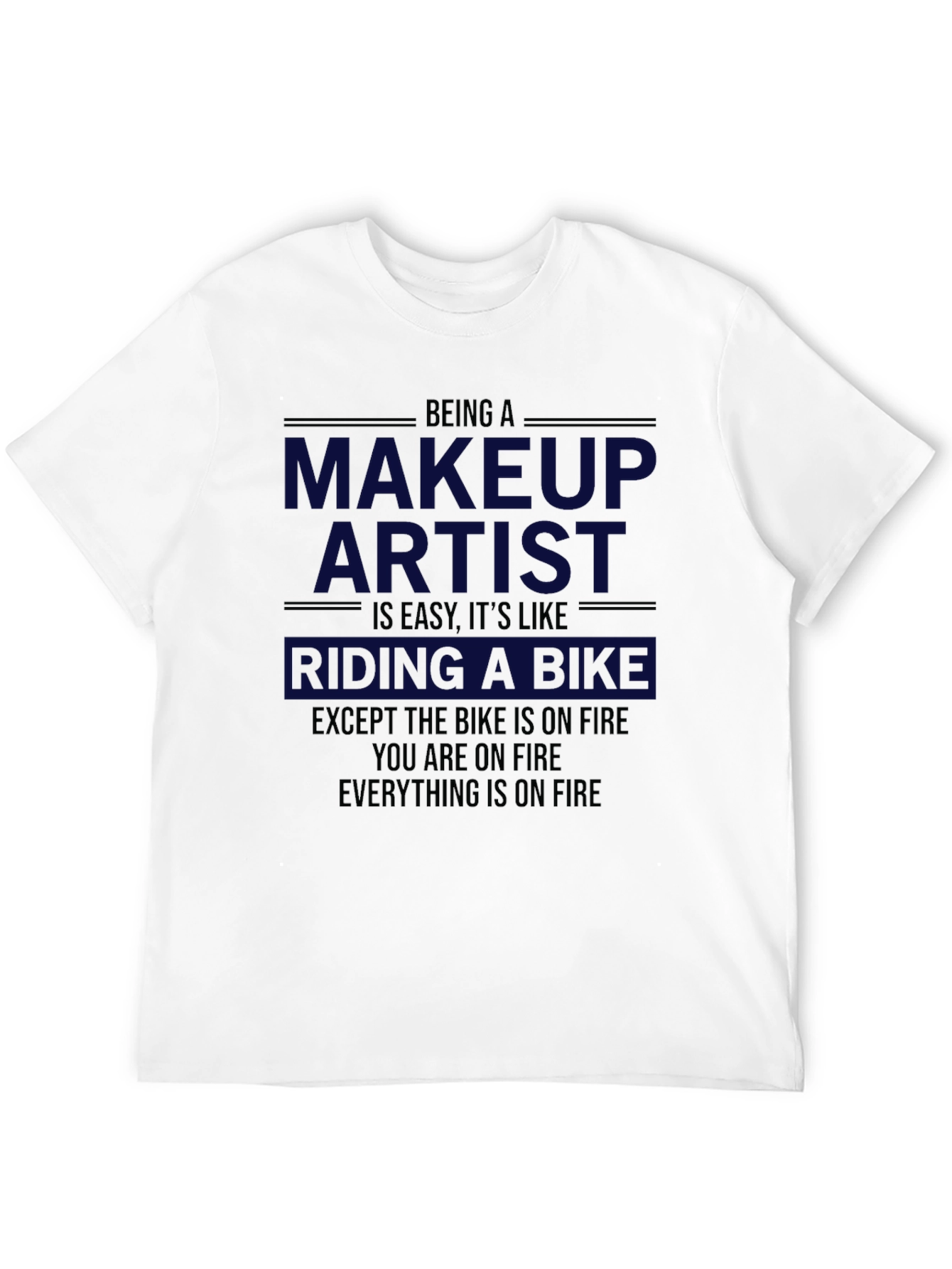 Makeup Artist On Fire T-Shirt - Funny Gift
