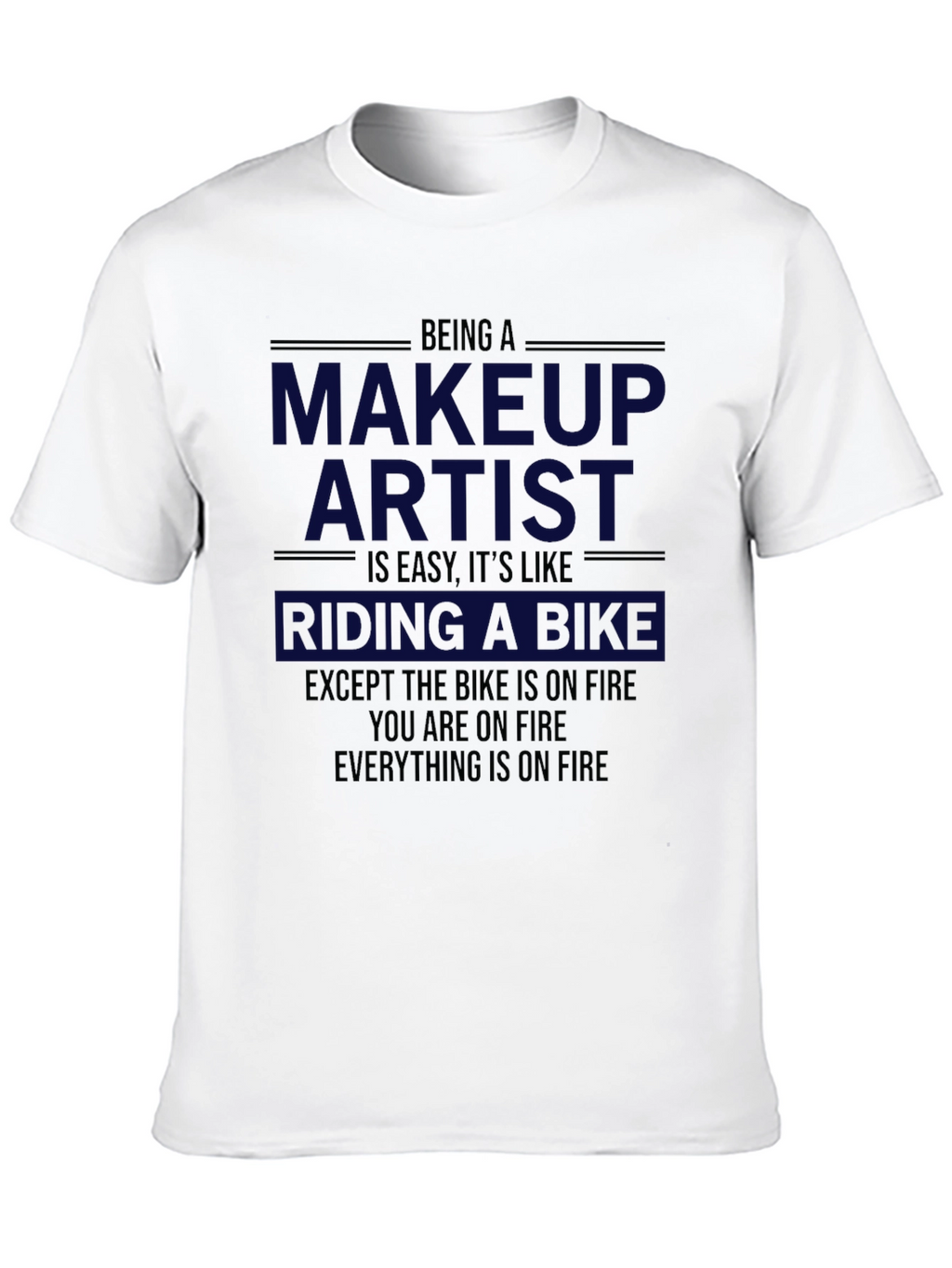 Makeup Artist On Fire T-Shirt - Funny Gift