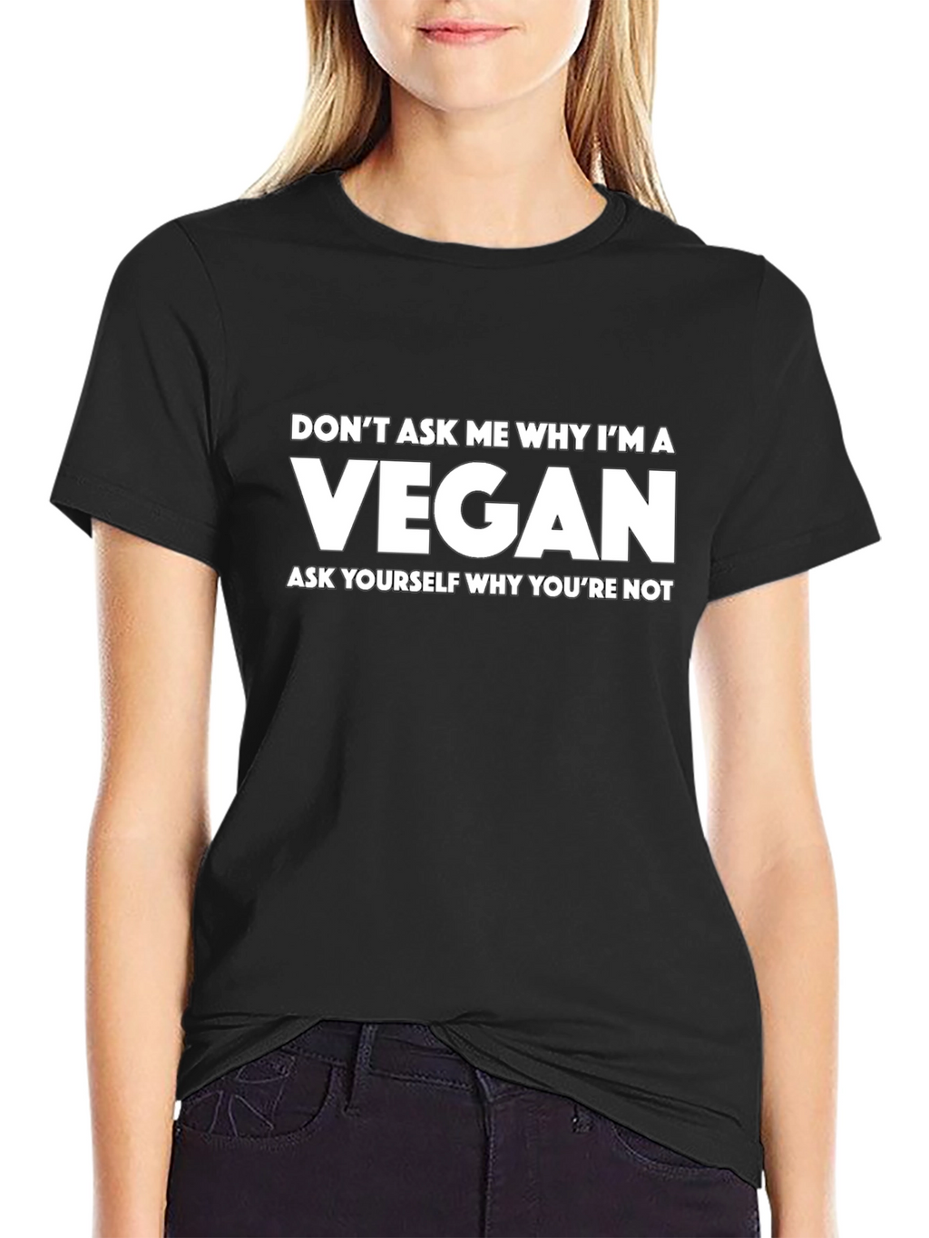Vegan Statement T-Shirt - Ask Yourself Why Youre Not