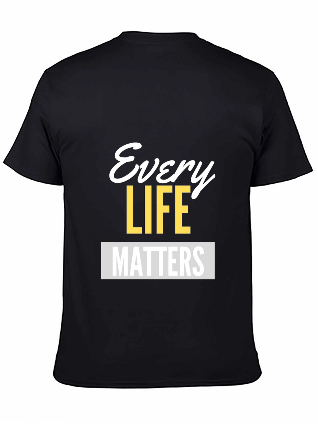 Every Life Matters Graphic Tee - Unisex Black T-Shirt