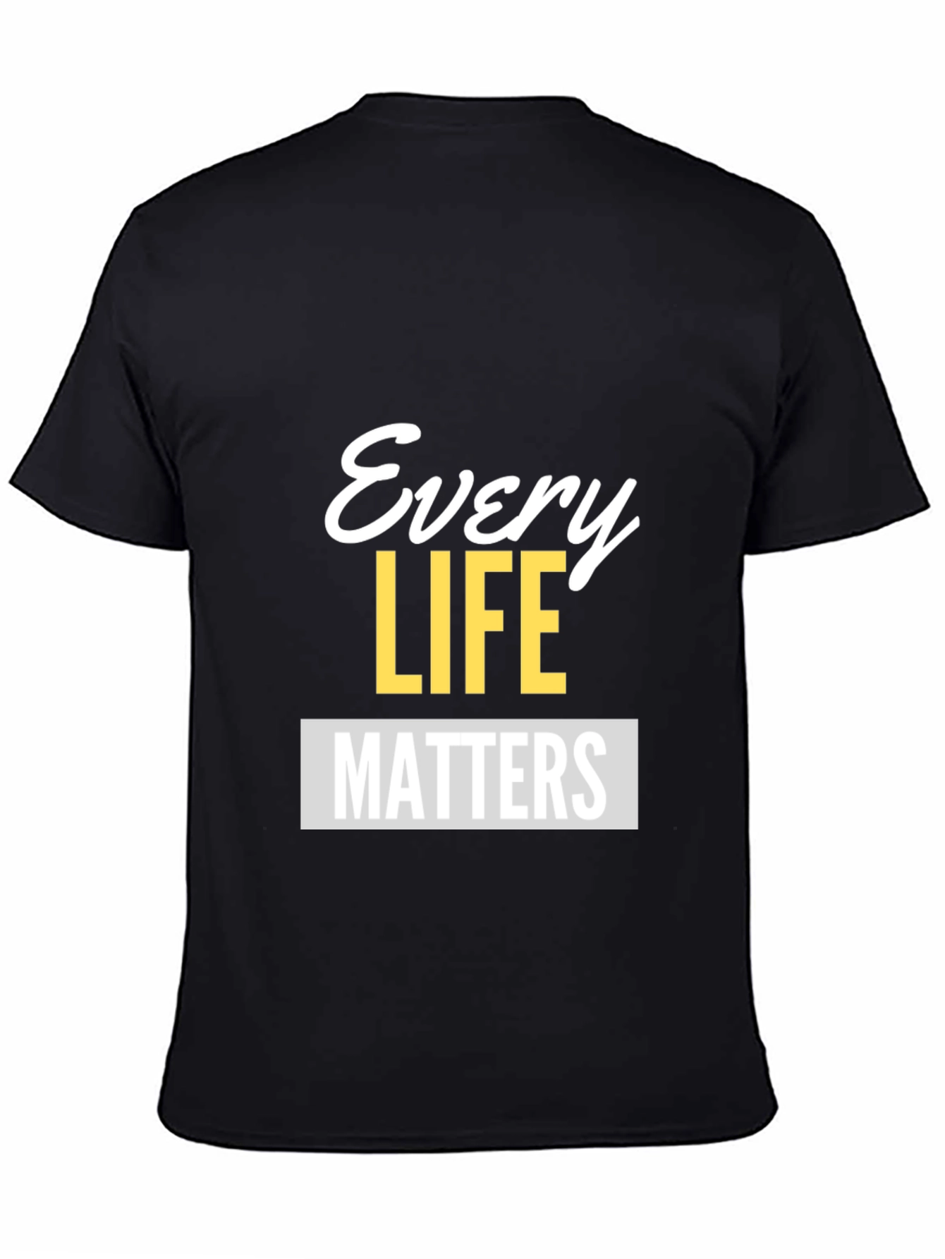 Every Life Matters Graphic Tee - Unisex Black T-Shirt