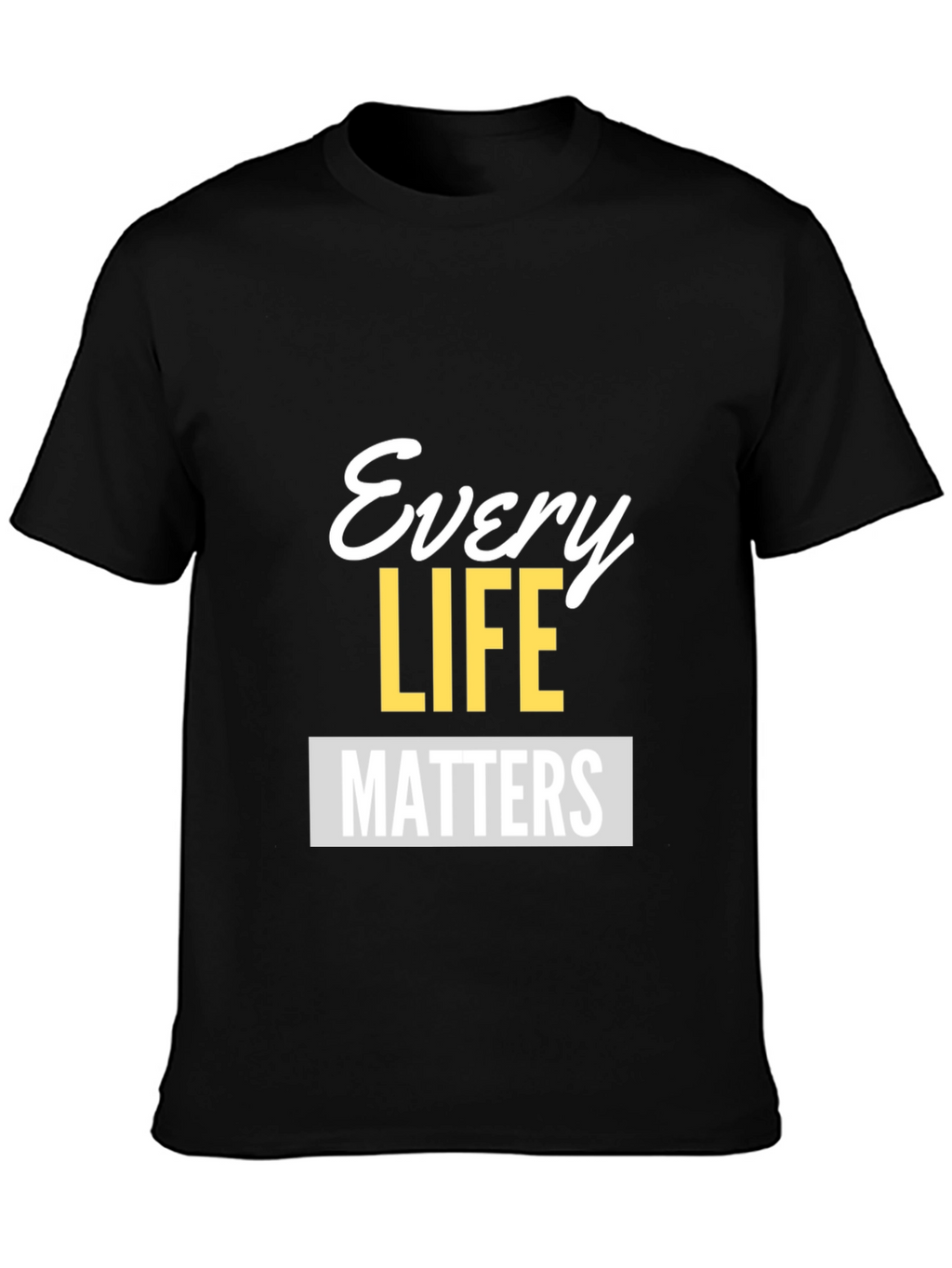 Every Life Matters Graphic Tee - Unisex Black T-Shirt