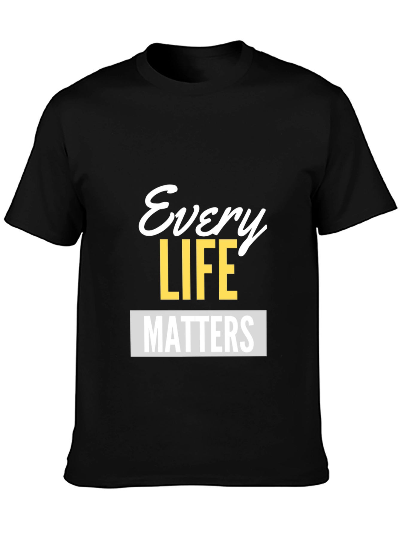 Every Life Matters Graphic Tee - Unisex Black T-Shirt