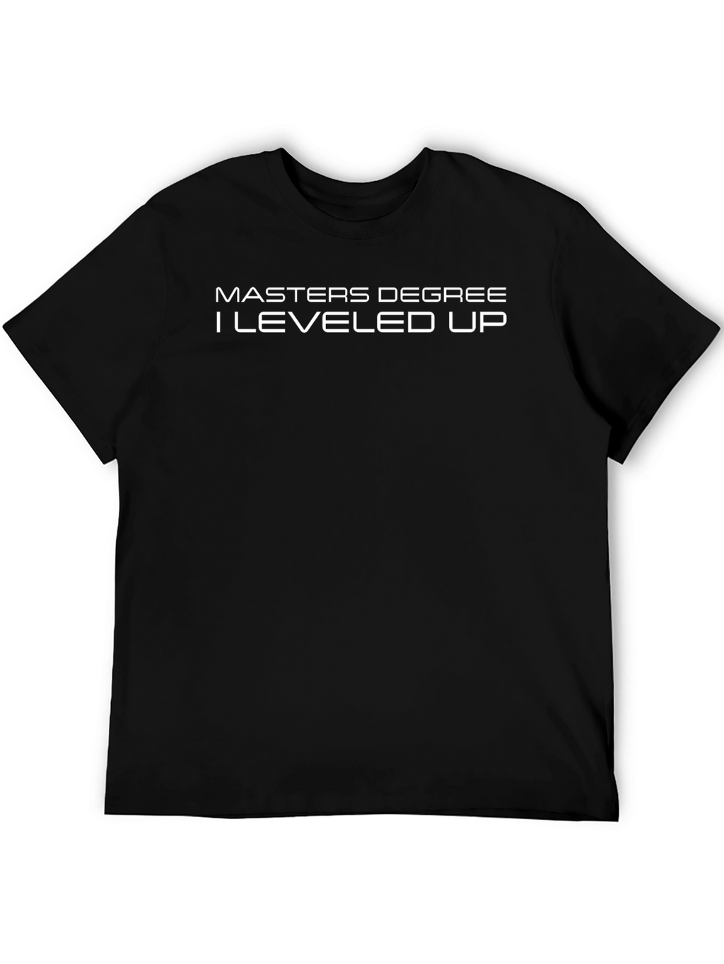 Masters Degree I Leveled Up T-Shirt Graduation Gift