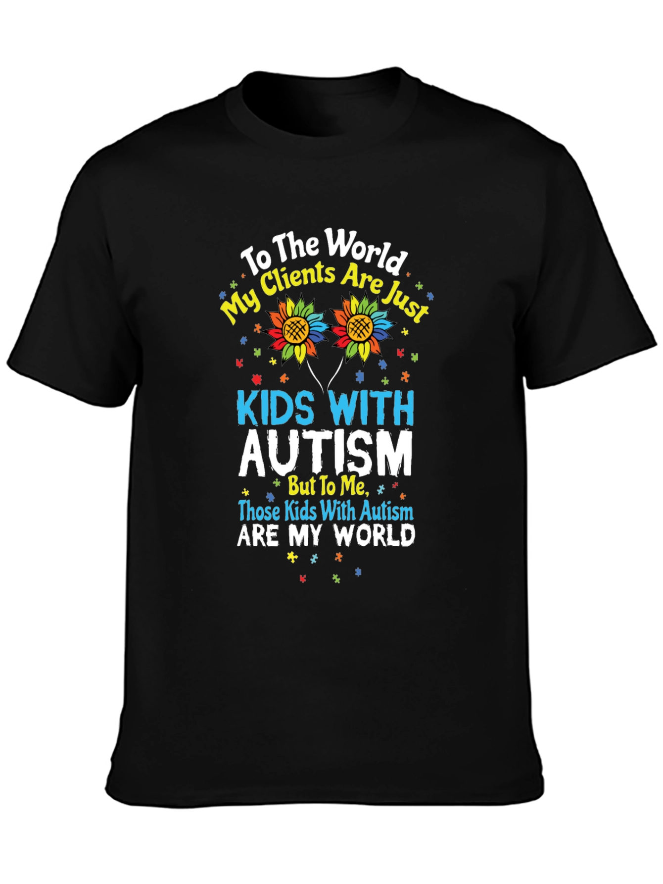 Autism Awareness Graphic Tee - My Clients Are My World