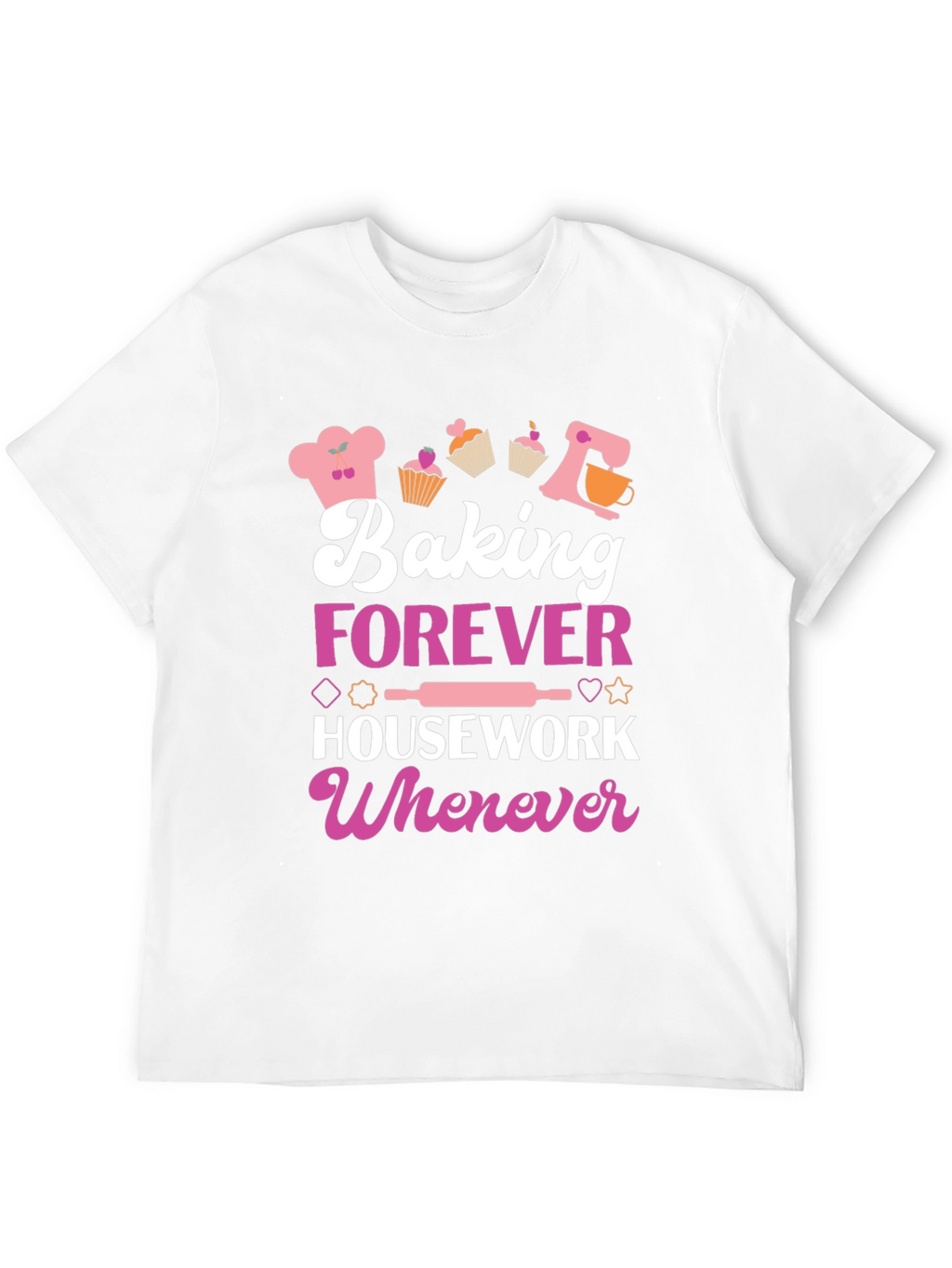 Baking Forever T-Shirt: Cute Baker Tee