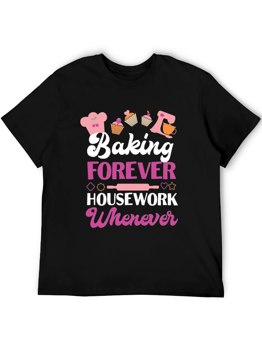 Baking Forever T-Shirt: Cute Baker Tee