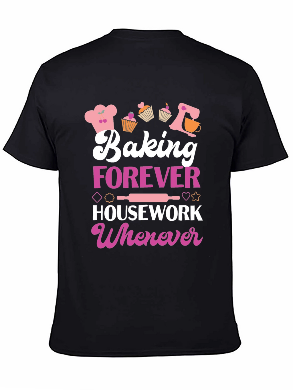 Baking Forever T-Shirt: Cute Baker Tee