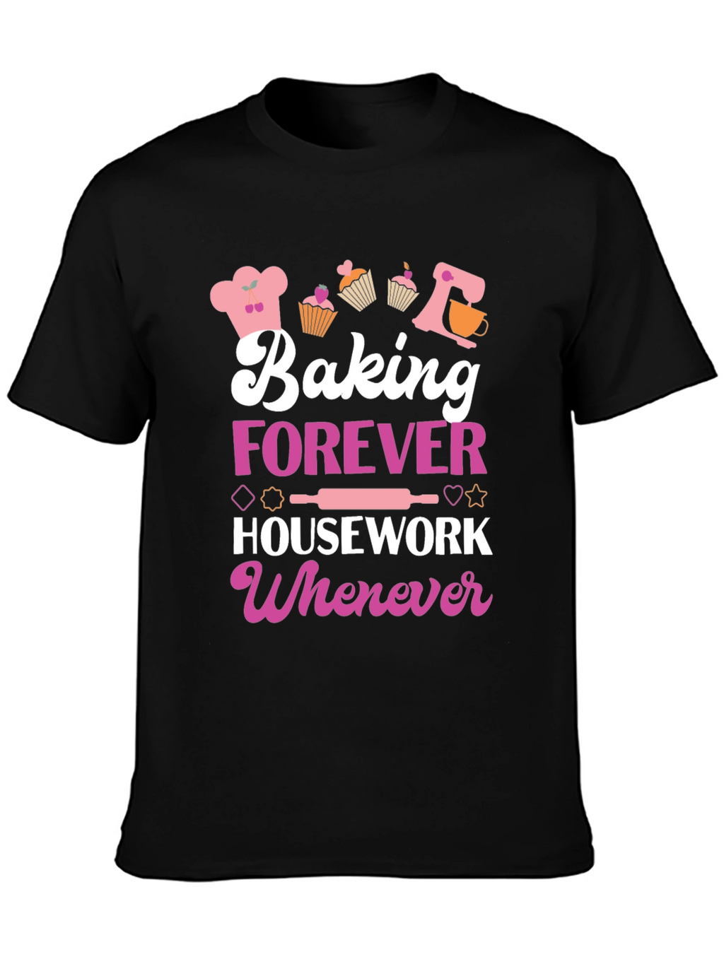 Baking Forever T-Shirt: Cute Baker Tee
