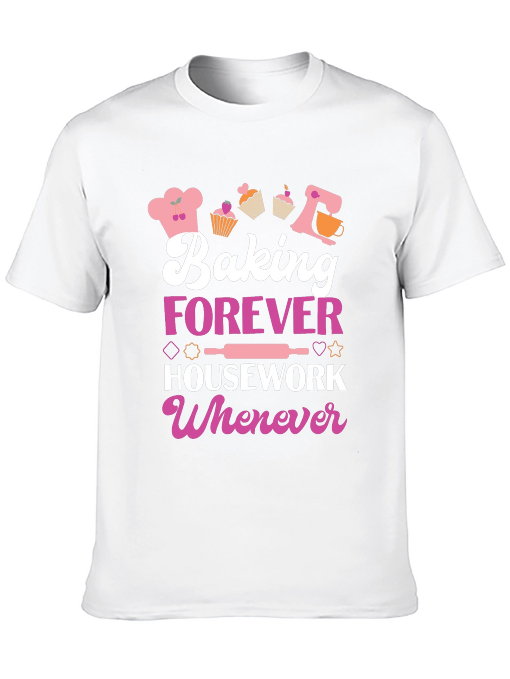 Baking Forever T-Shirt: Cute Baker Tee