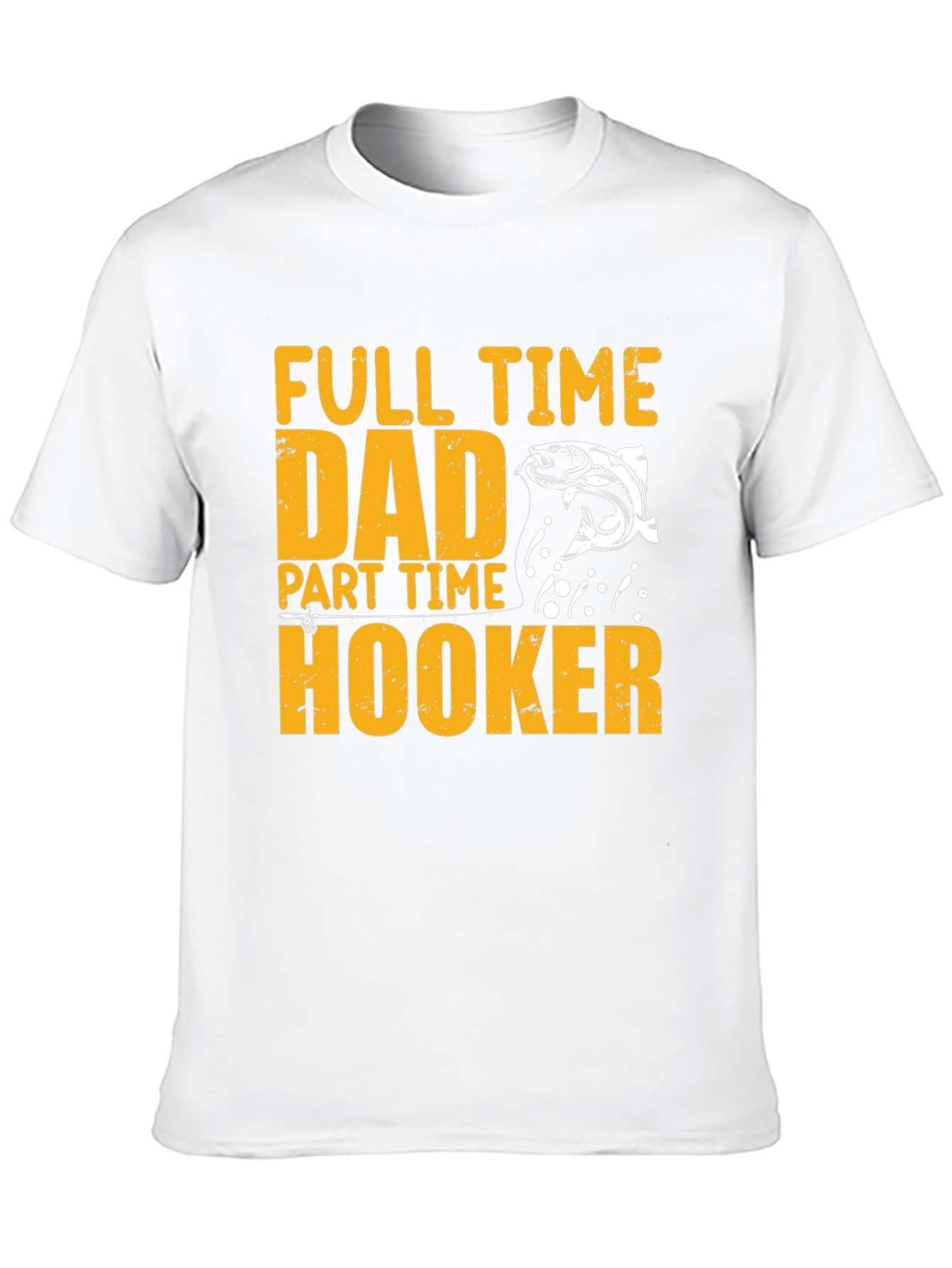 Full Time Dad Part Time Hooker Fishing T-Shirt