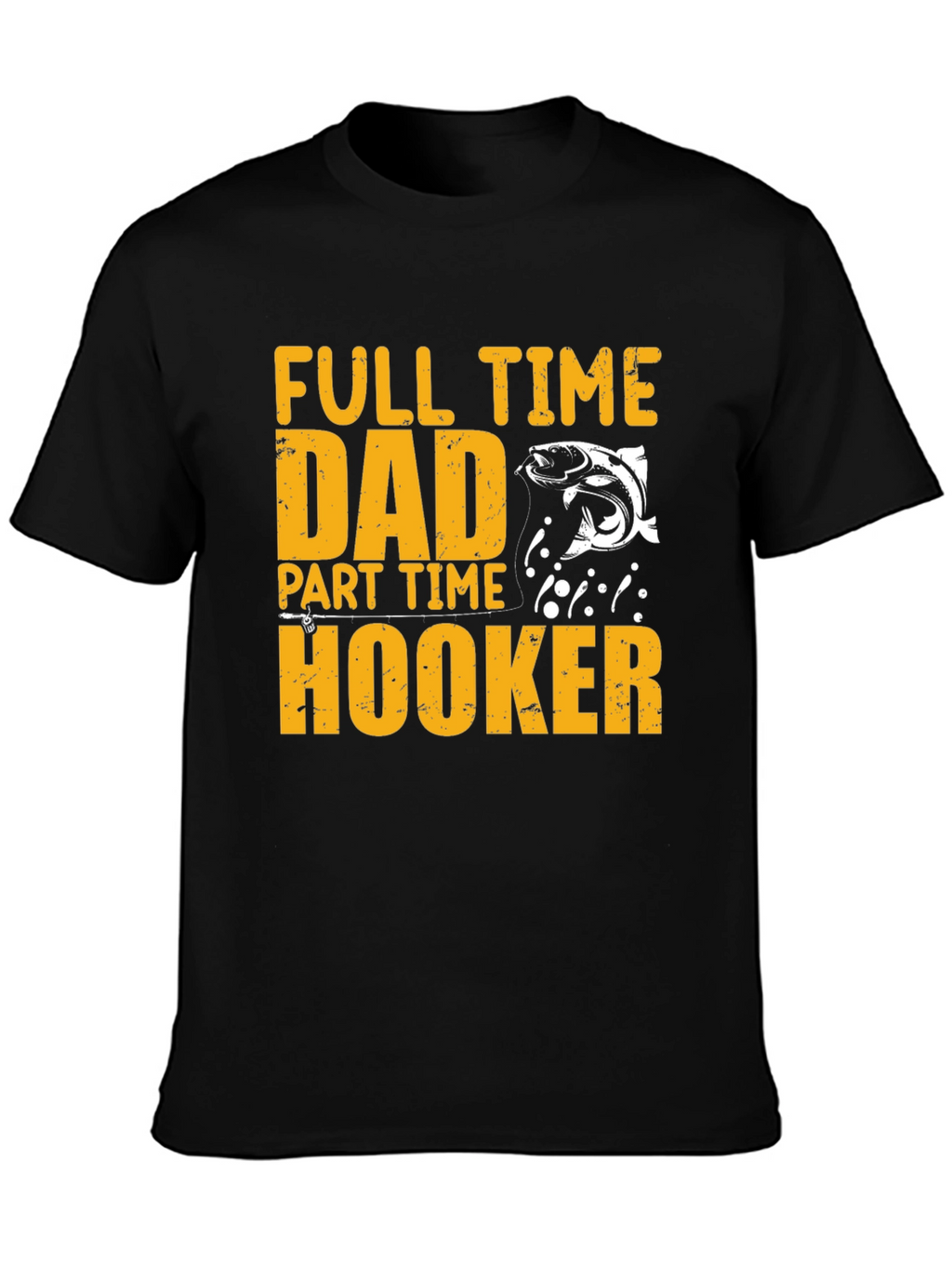 Full Time Dad Part Time Hooker Fishing T-Shirt