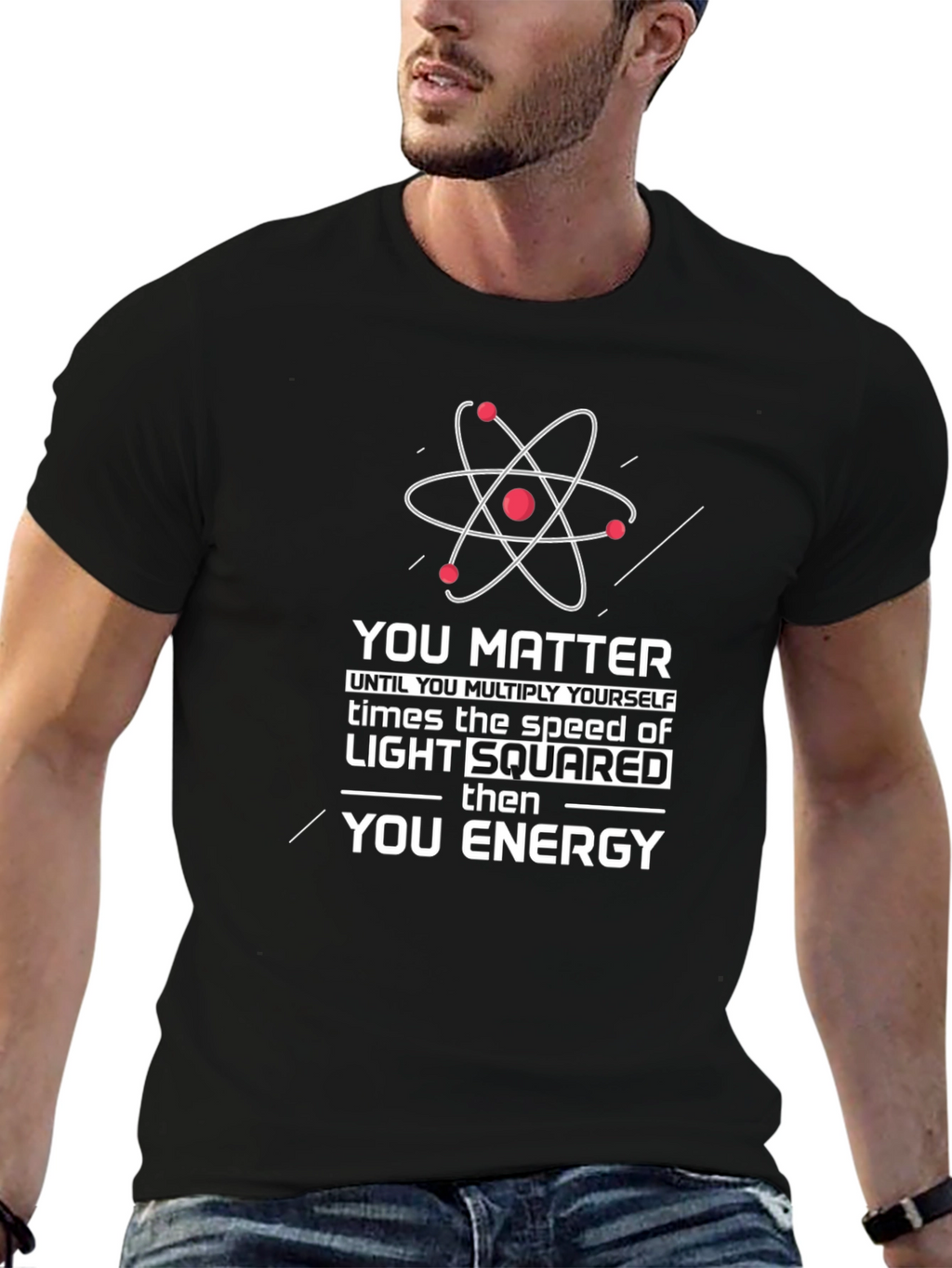 Science Humor T-Shirt: You Matter Then You Energy