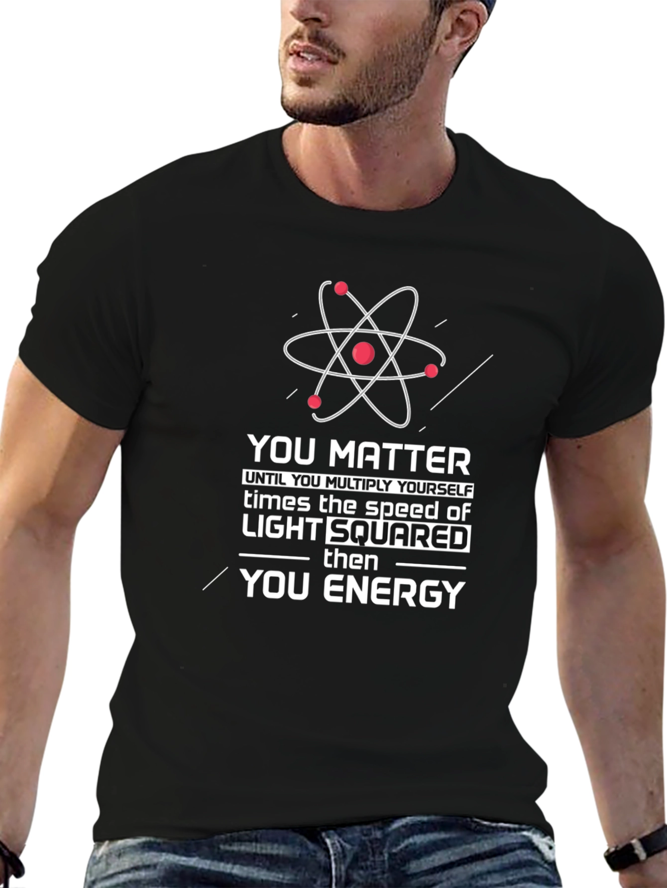 Science Humor T-Shirt: You Matter Then You Energy