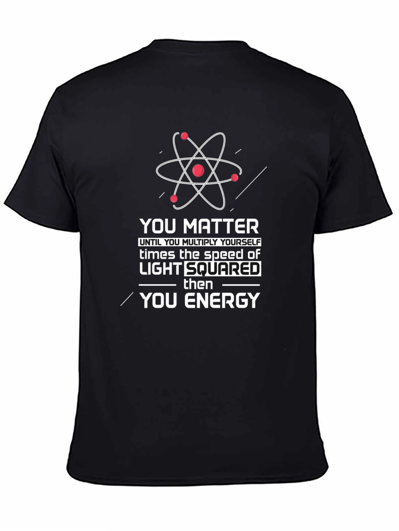 Science Humor T-Shirt: You Matter Then You Energy