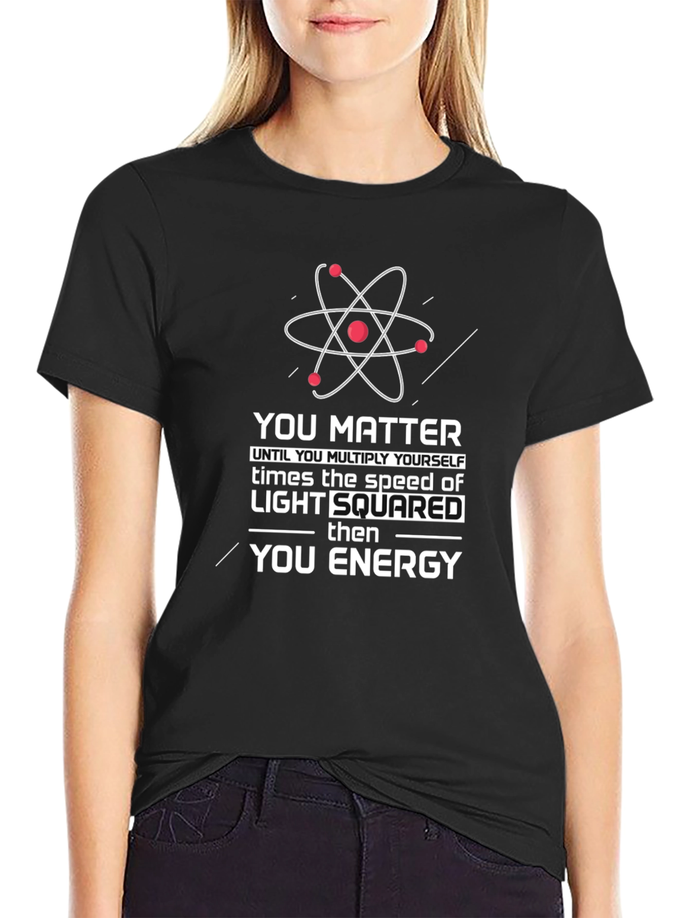 Science Humor T-Shirt: You Matter Then You Energy