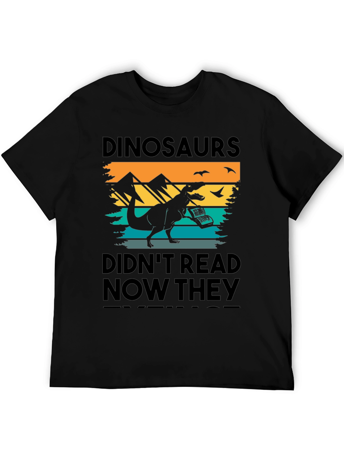 Dinosaurs Didnt Read T-Shirt - Funny Book Lover Tee