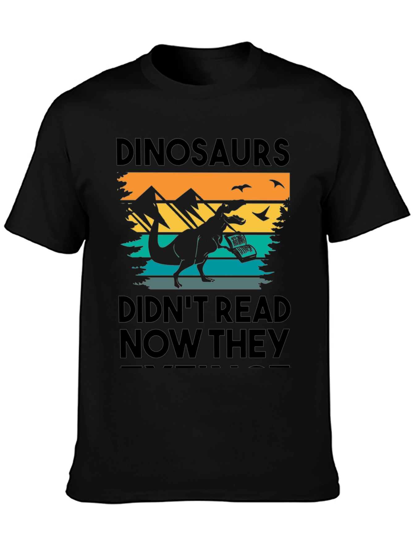 Dinosaurs Didnt Read T-Shirt - Funny Book Lover Tee